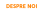 DESPRE NOI