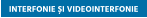 INTERFONIE ȘI VIDEOINTERFONIE