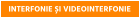 INTERFONIE ȘI VIDEOINTERFONIE